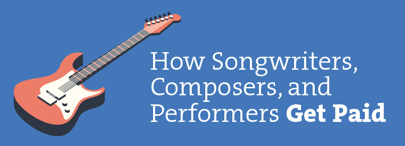 How Songwriters, Composers, and Performers Get Paid