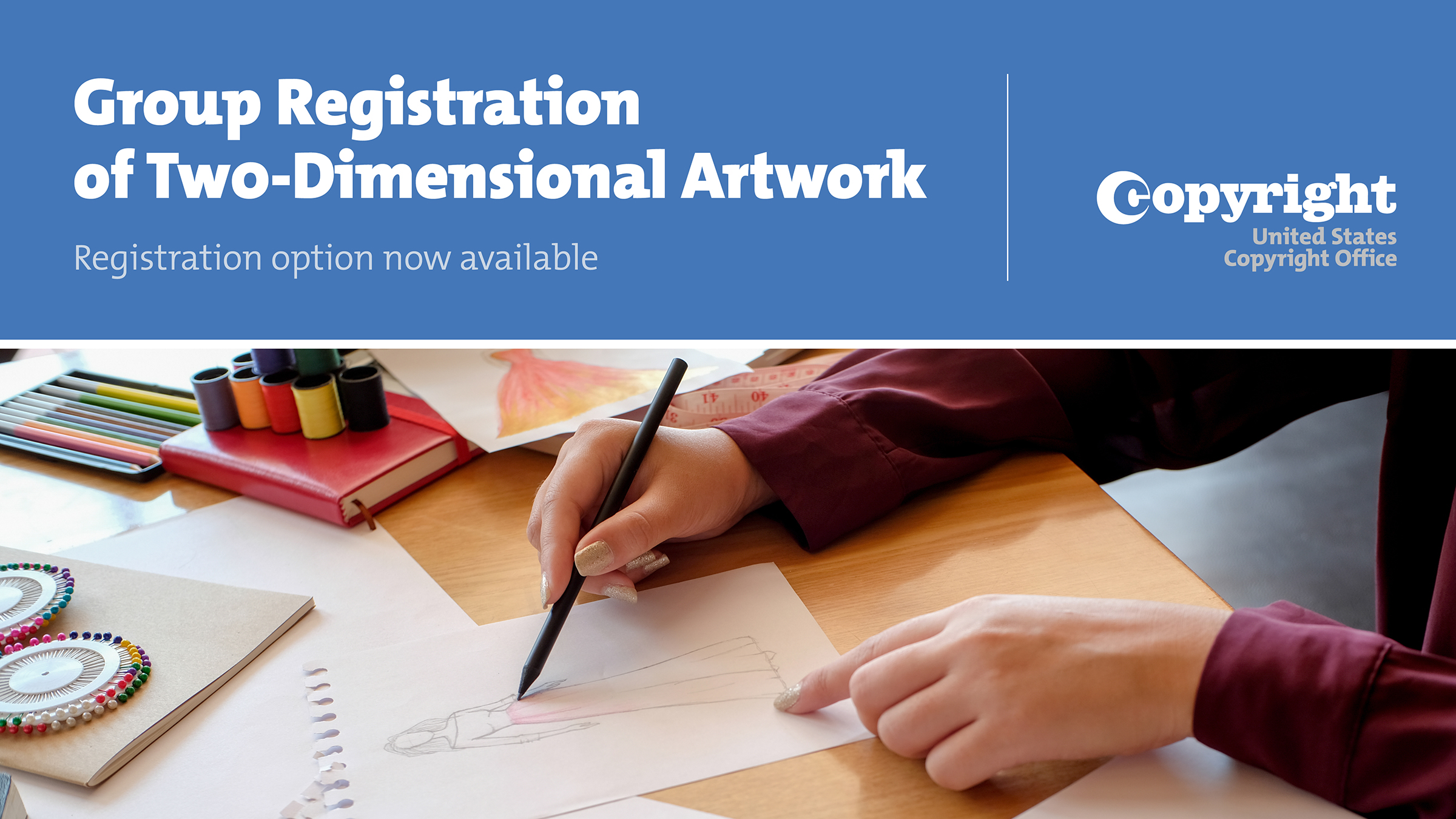 Person sketching artwork below the title “New Group Registration Option for Two-Dimensional Artwork.